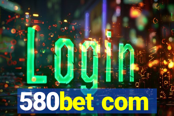 580bet com